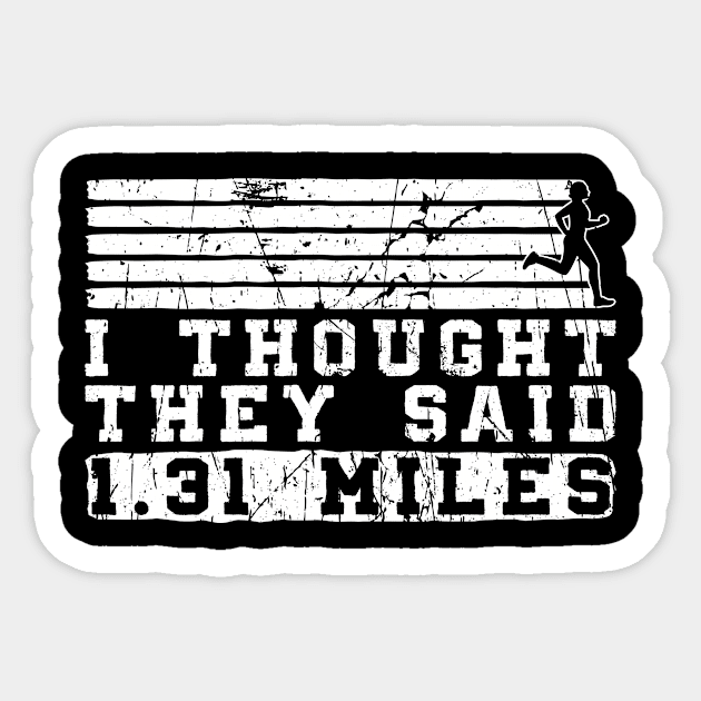 I Thought They Said 1.31 Miles - Half Marathon Runner Marathoner Sticker by Anassein.os